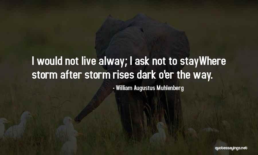 Alway With Me Quotes By William Augustus Muhlenberg Alway With Me Quotes By William Augustus Muhlenberg