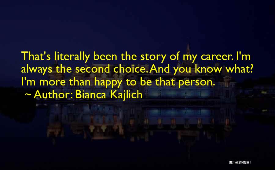 Always A Second Choice Quotes By Bianca Kajlich