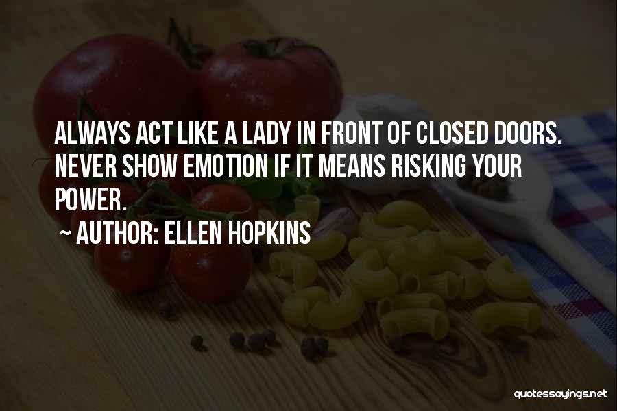 Always Act Like A Lady Quotes By Ellen Hopkins