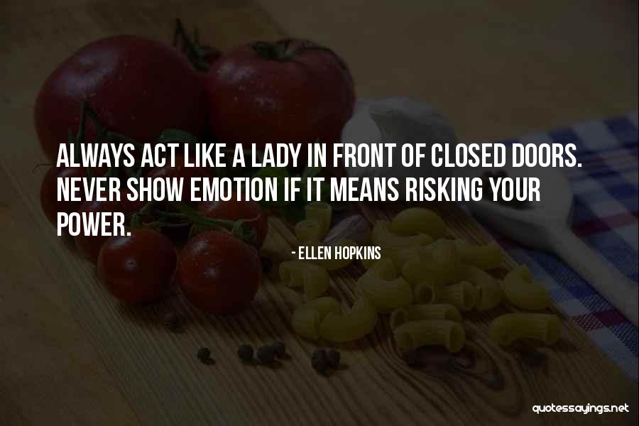 Always Act Like A Lady Quotes By Ellen Hopkins Always Act Like A Lady Quotes By Ellen Hopkins