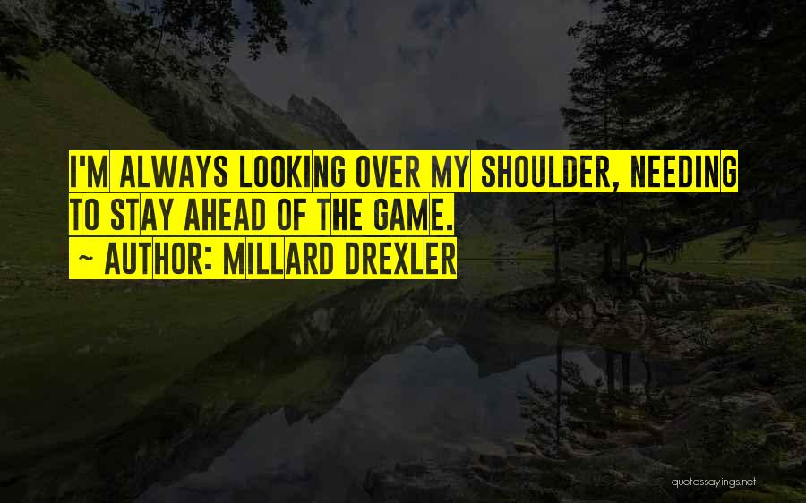 Always Ahead Of The Game Quotes By Millard Drexler