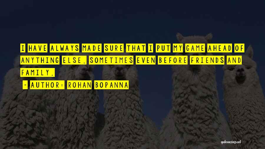 Always Ahead Of The Game Quotes By Rohan Bopanna