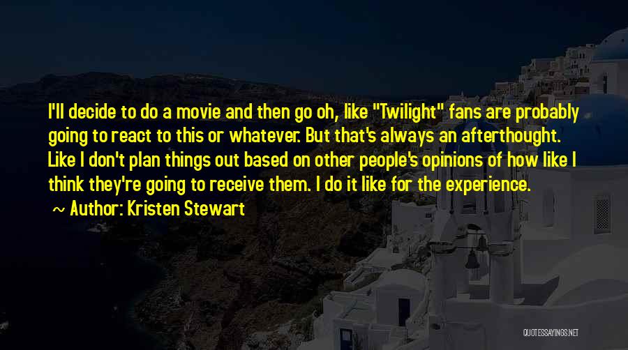 Always An Afterthought Quotes By Kristen Stewart