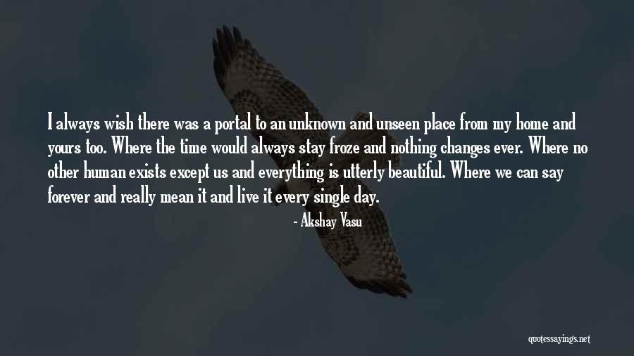 Always And Forever Yours Quotes By Akshay Vasu Always And Forever Yours Quotes By Akshay Vasu