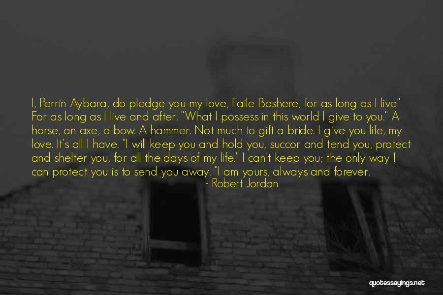 Always And Forever Yours Quotes By Robert Jordan Always And Forever Yours Quotes By Robert Jordan