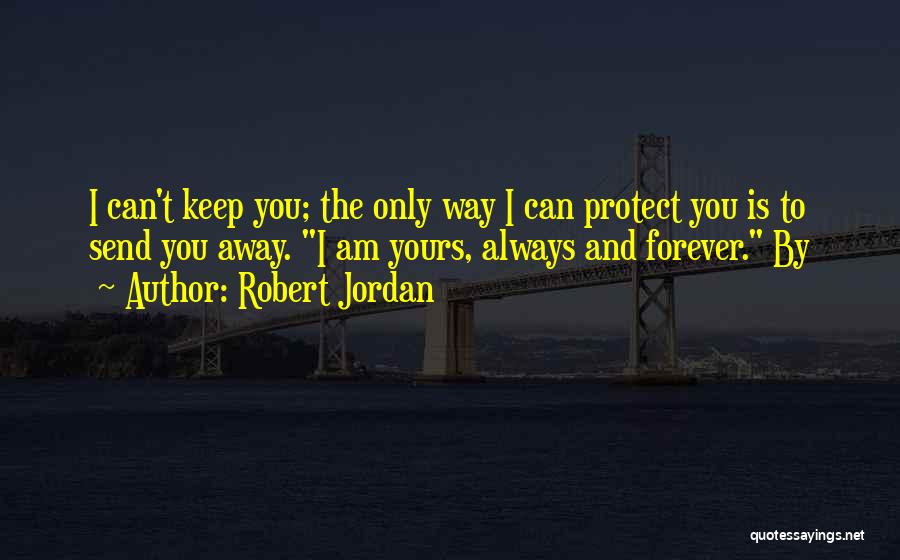 Always And Forever Yours Quotes By Robert Jordan