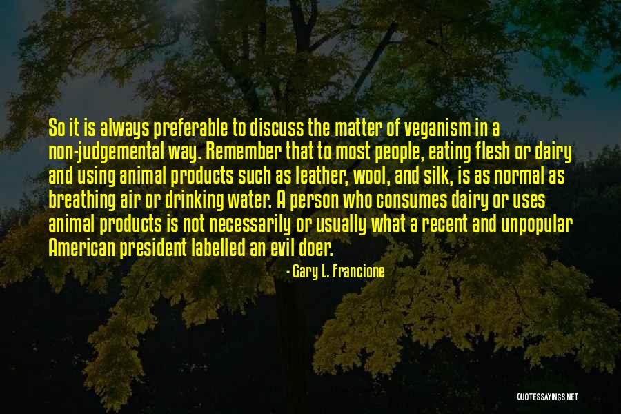 Always And Remember Quotes By Gary L. Francione Always And Remember Quotes By Gary L. Francione