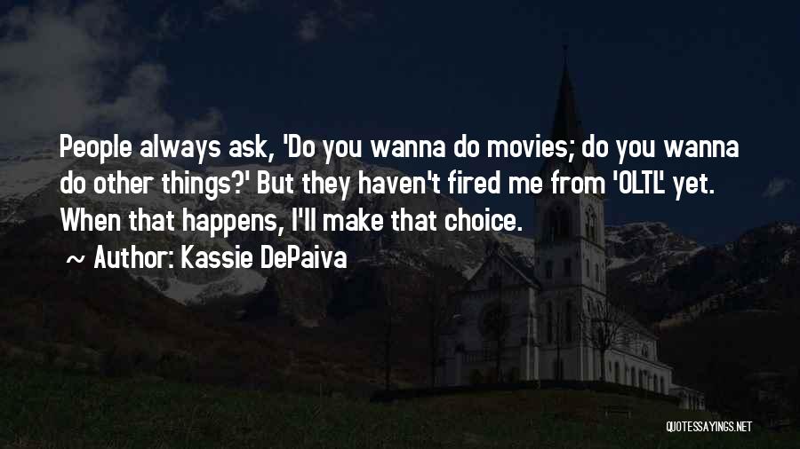 Always Ask Quotes By Kassie DePaiva