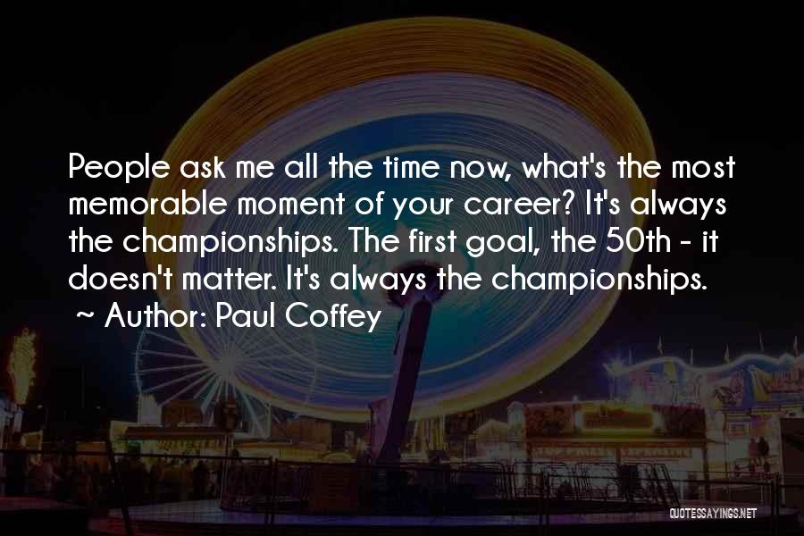 Always Ask Quotes By Paul Coffey