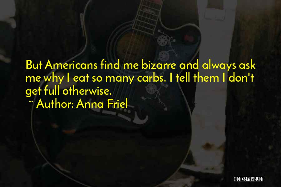 Always Ask Why Quotes By Anna Friel