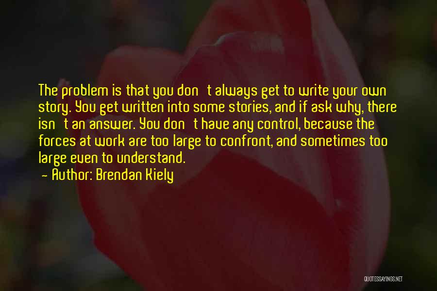 Always Ask Why Quotes By Brendan Kiely