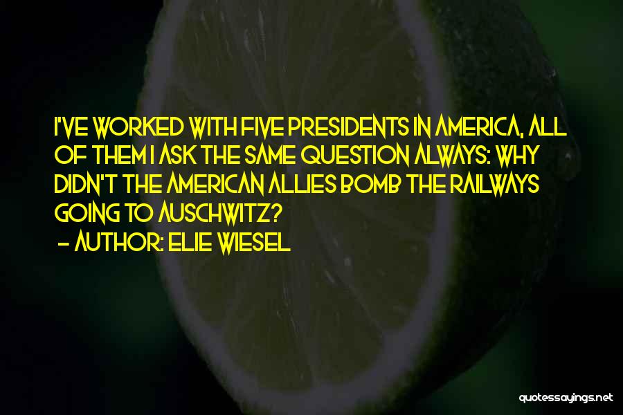 Always Ask Why Quotes By Elie Wiesel