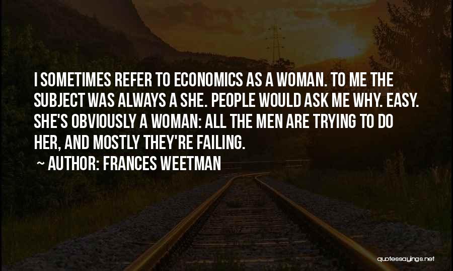 Always Ask Why Quotes By Frances Weetman