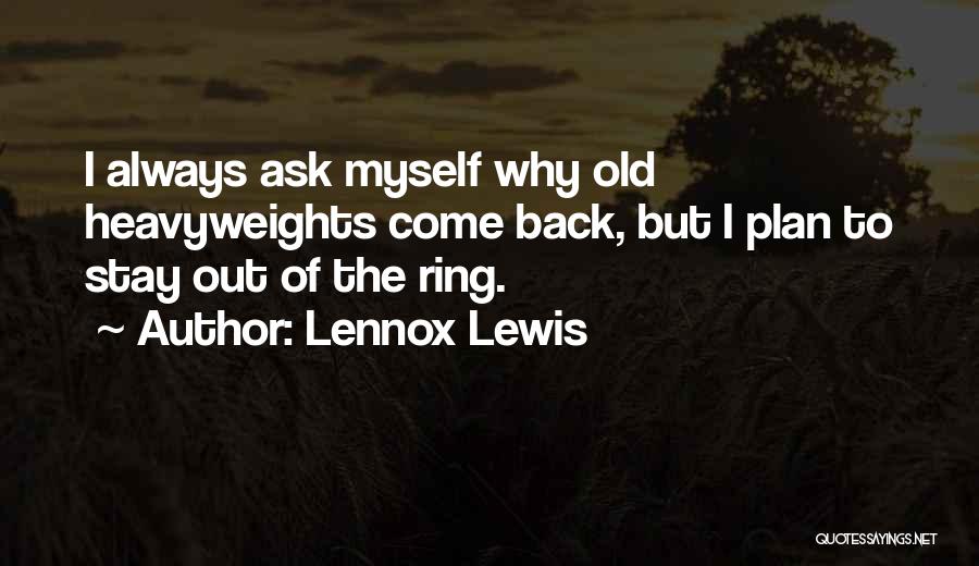 Always Ask Why Quotes By Lennox Lewis