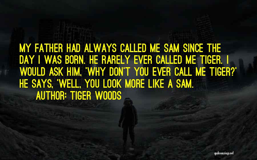 Always Ask Why Quotes By Tiger Woods