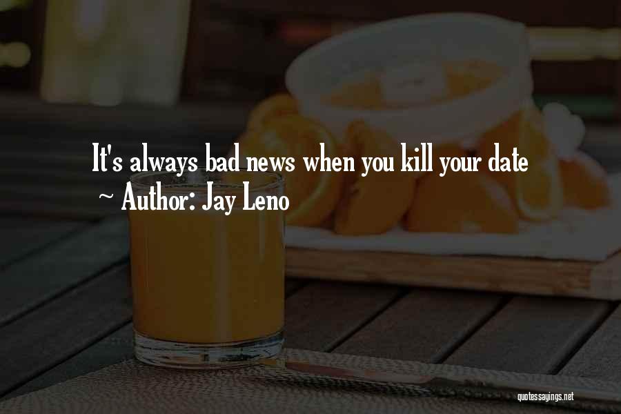 Always Bad News Quotes By Jay Leno