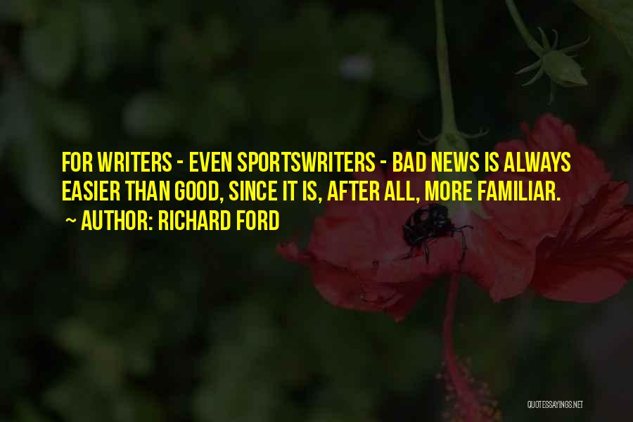 Always Bad News Quotes By Richard Ford