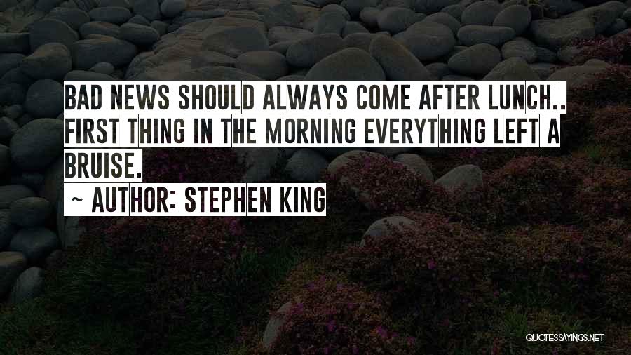 Always Bad News Quotes By Stephen King