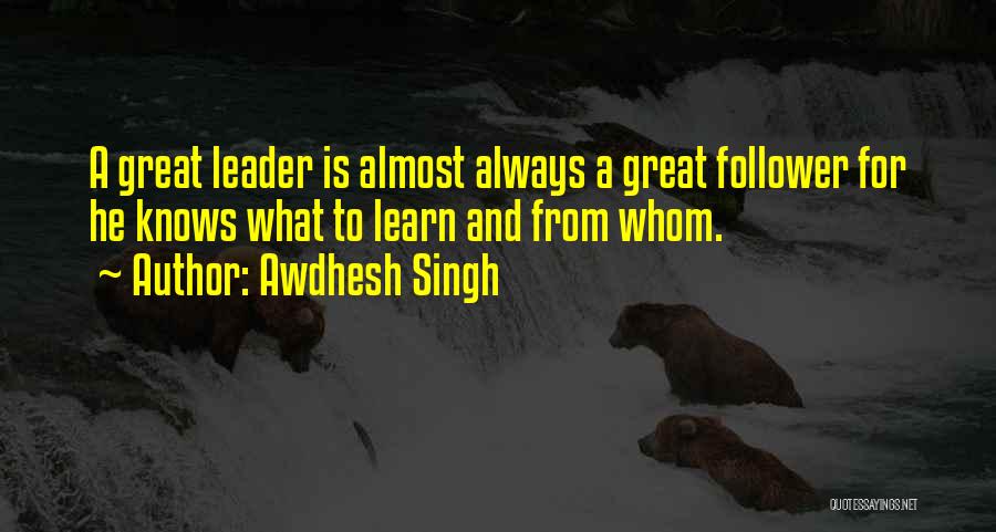 Always Be A Leader Not A Follower Quotes By Awdhesh Singh
