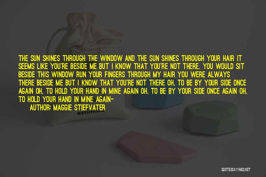 Always Be Beside You Quotes By Maggie Stiefvater