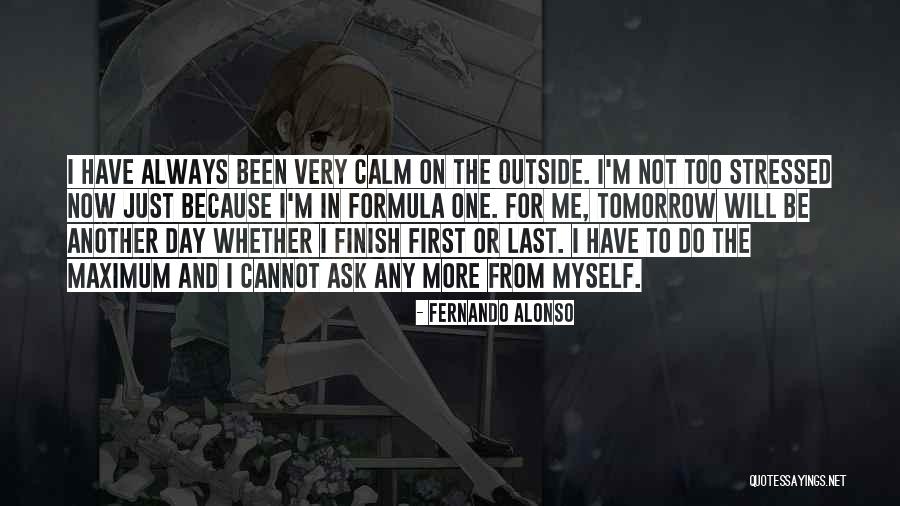 Always Be Calm Quotes By Fernando Alonso Always Be Calm Quotes By Fernando Alonso