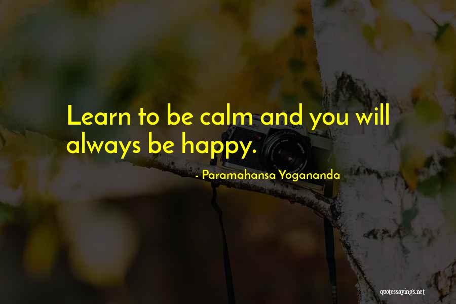 Always Be Calm Quotes By Paramahansa Yogananda Always Be Calm Quotes By Paramahansa Yogananda