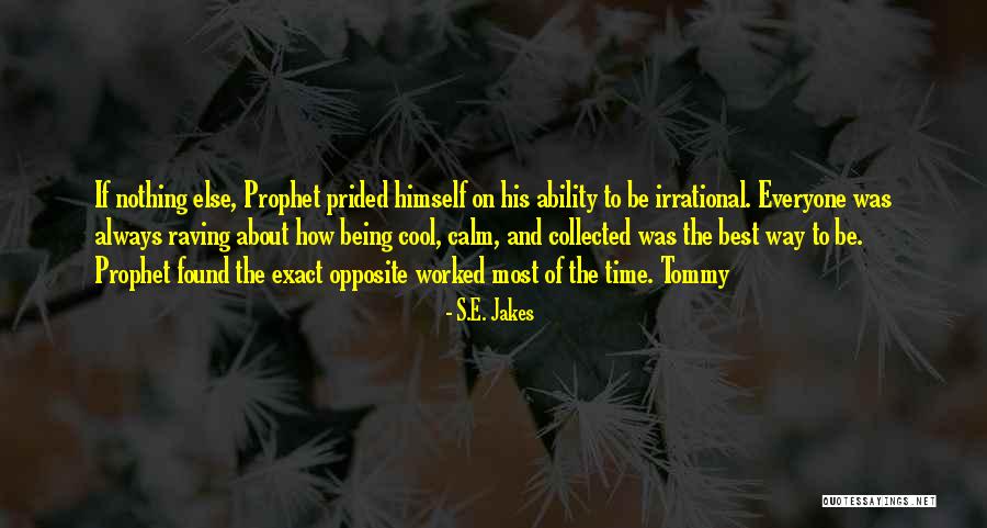 Always Be Calm Quotes By S.E. Jakes Always Be Calm Quotes By S.E. Jakes