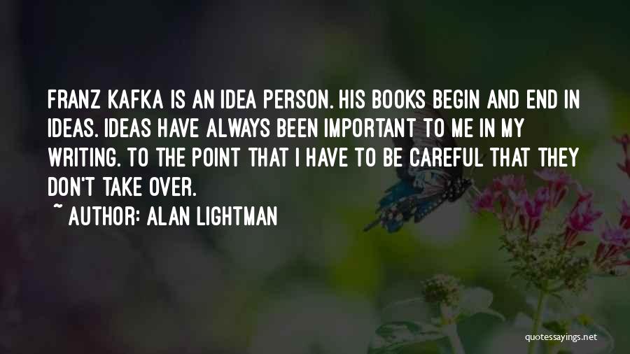 Always Be Careful Quotes By Alan Lightman