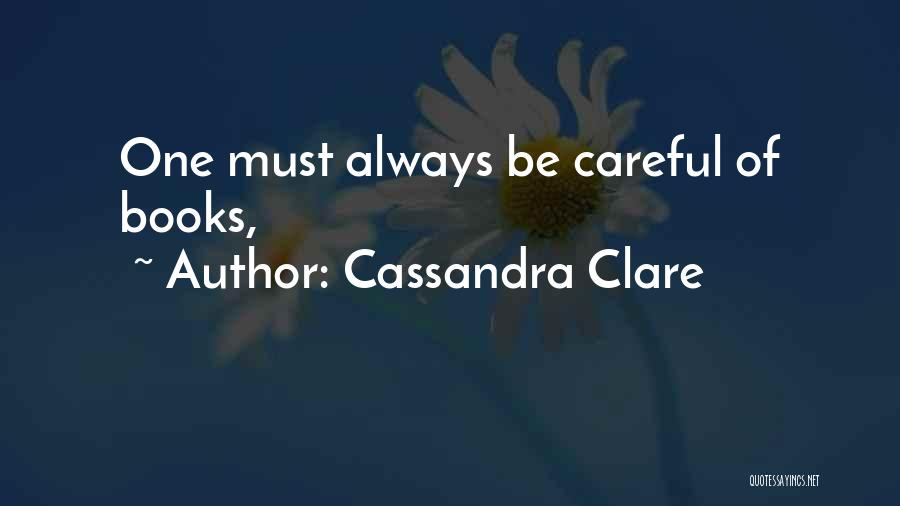 Always Be Careful Quotes By Cassandra Clare