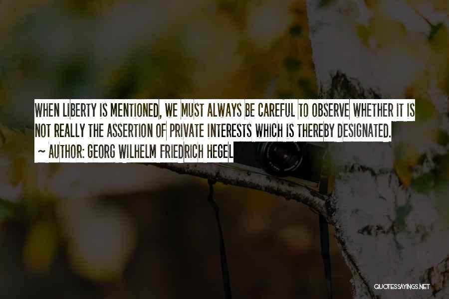 Always Be Careful Quotes By Georg Wilhelm Friedrich Hegel