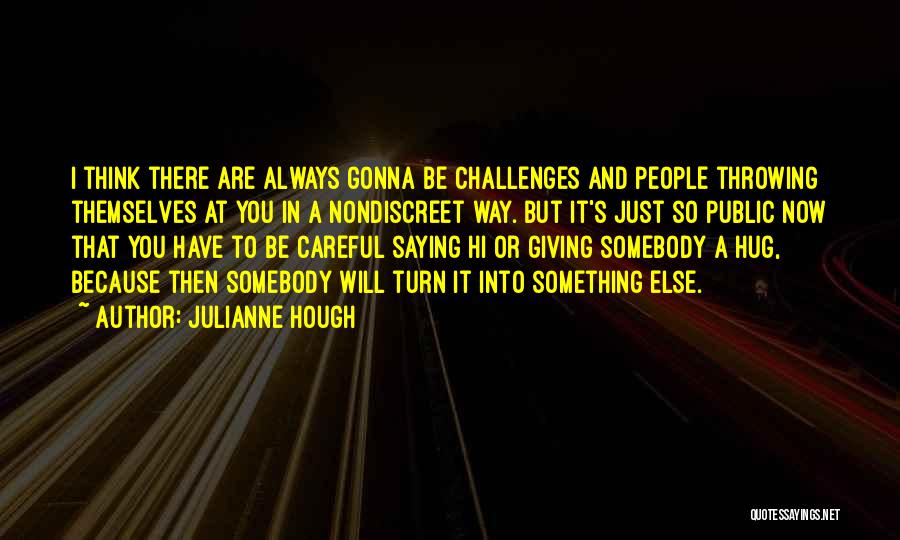 Always Be Careful Quotes By Julianne Hough