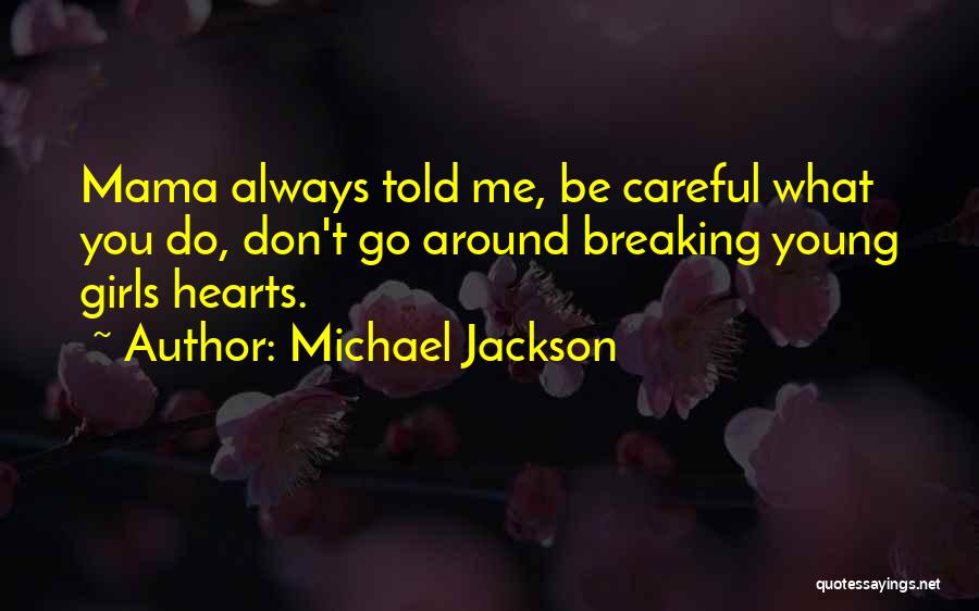 Always Be Careful Quotes By Michael Jackson