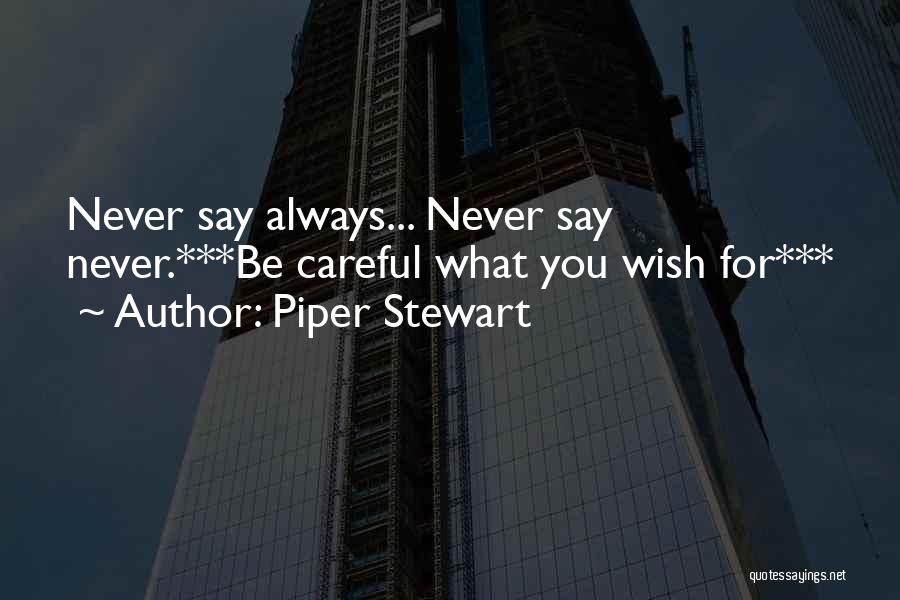 Always Be Careful Quotes By Piper Stewart