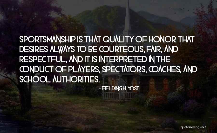 Always Be Fair Quotes By Fielding H. Yost Always Be Fair Quotes By Fielding H. Yost