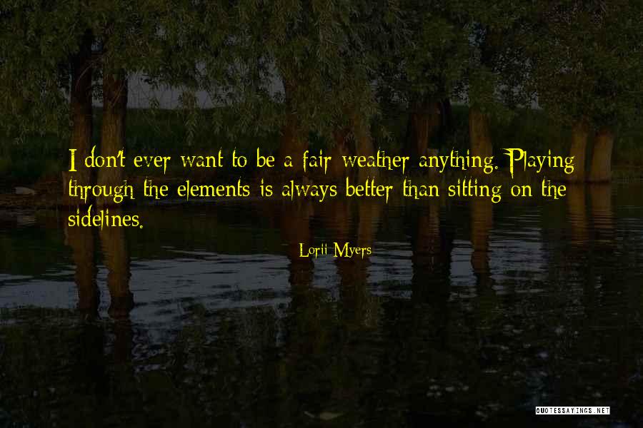 Always Be Fair Quotes By Lorii Myers Always Be Fair Quotes By Lorii Myers