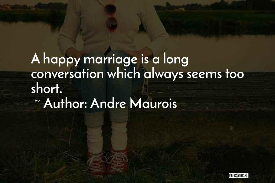 Always Be Happy Short Quotes By Andre Maurois