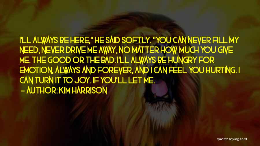 Always Be Here For You Quotes By Kim Harrison