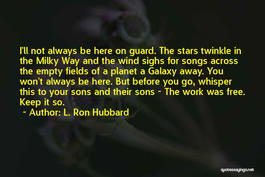 Always Be Here For You Quotes By L. Ron Hubbard