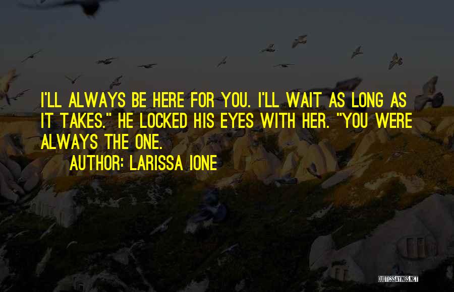 Always Be Here For You Quotes By Larissa Ione