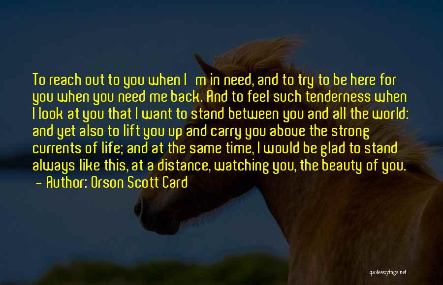 Always Be Here For You Quotes By Orson Scott Card