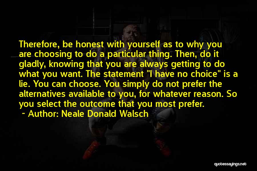 Always Be Honest With Yourself Quotes By Neale Donald Walsch