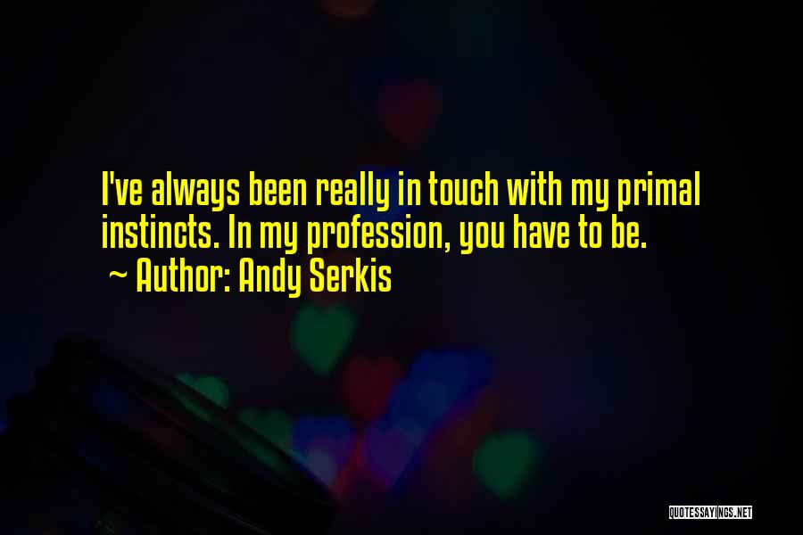 Always Be In Touch Quotes By Andy Serkis