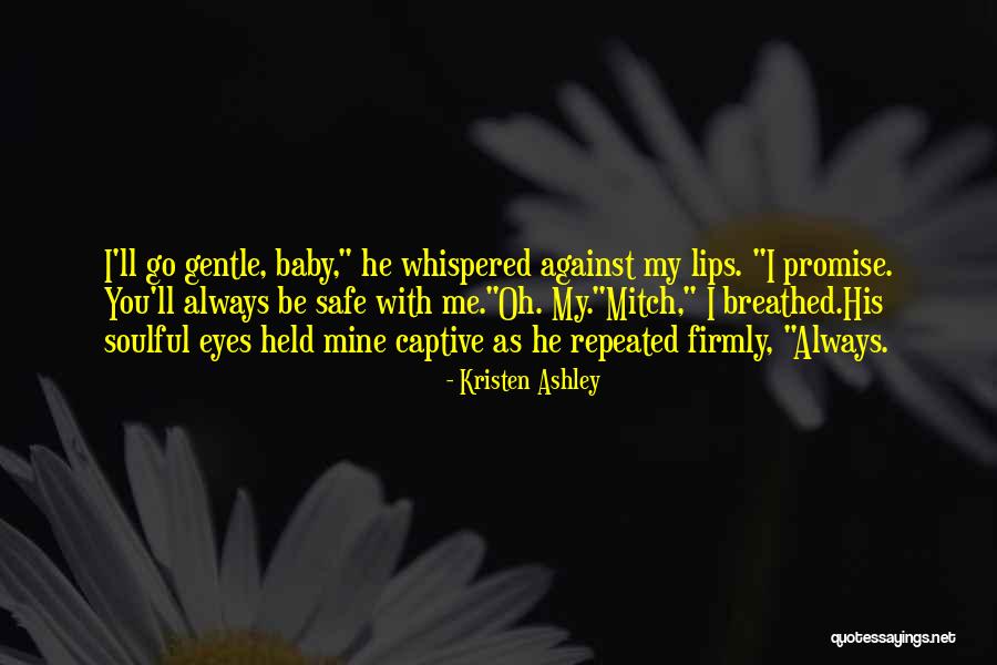 Always Be Mine Quotes By Kristen Ashley Always Be Mine Quotes By Kristen Ashley
