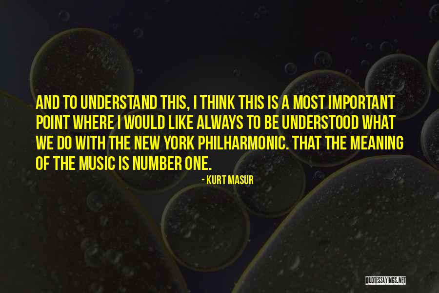 Always Be Number One Quotes By Kurt Masur Always Be Number One Quotes By Kurt Masur