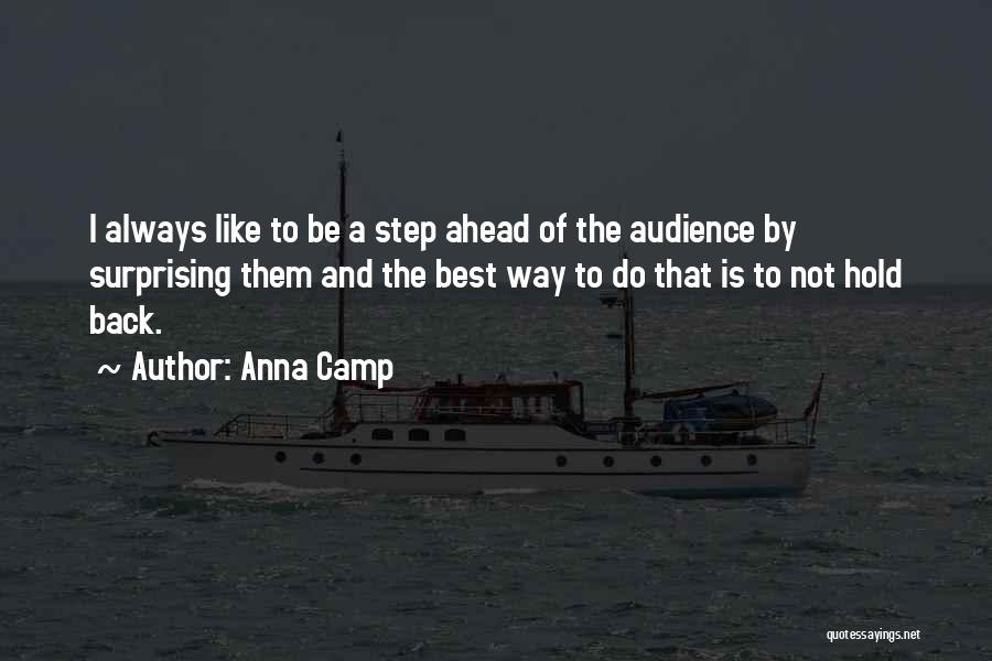 Always Be One Step Ahead Quotes By Anna Camp