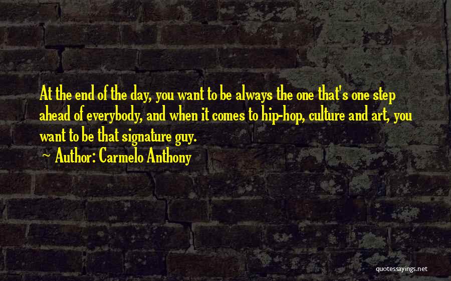 Always Be One Step Ahead Quotes By Carmelo Anthony