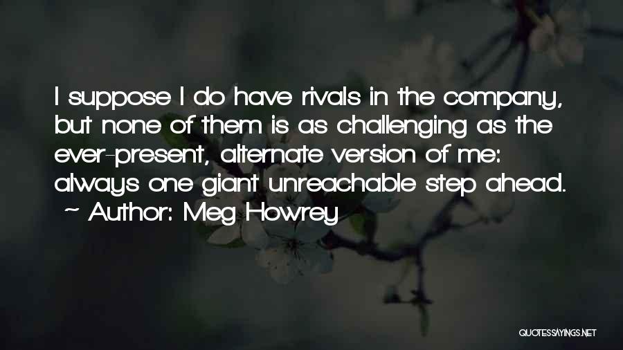 Always Be One Step Ahead Quotes By Meg Howrey