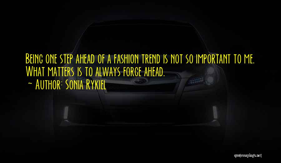 Always Be One Step Ahead Quotes By Sonia Rykiel