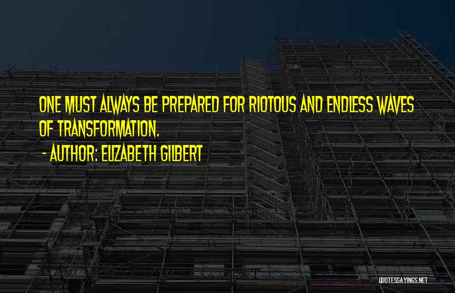 Always Be Prepared Quotes By Elizabeth Gilbert