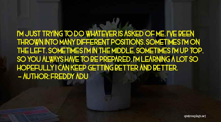 Always Be Prepared Quotes By Freddy Adu